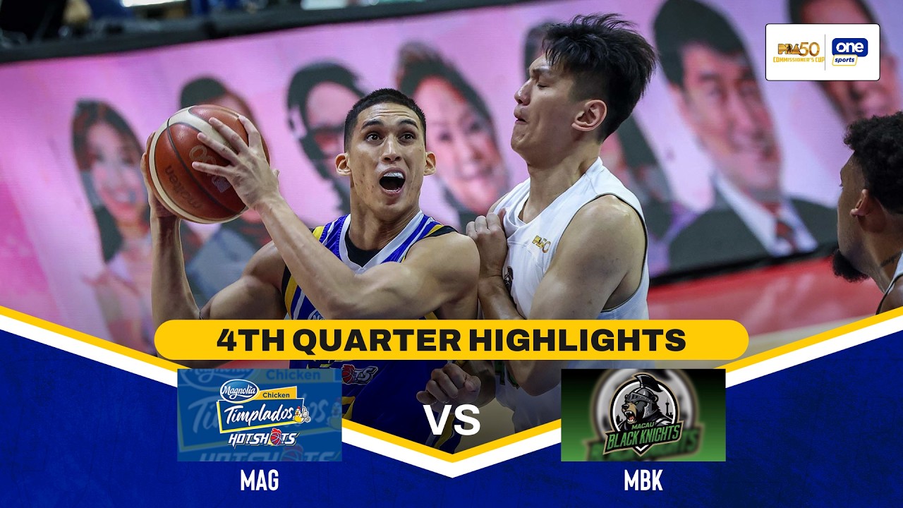MAGNOLIA vs MACAU | 4TH QUARTER HIGHLIGHTS | PBA SEASON 50 COMMISSIONER&rsquo;S CUP