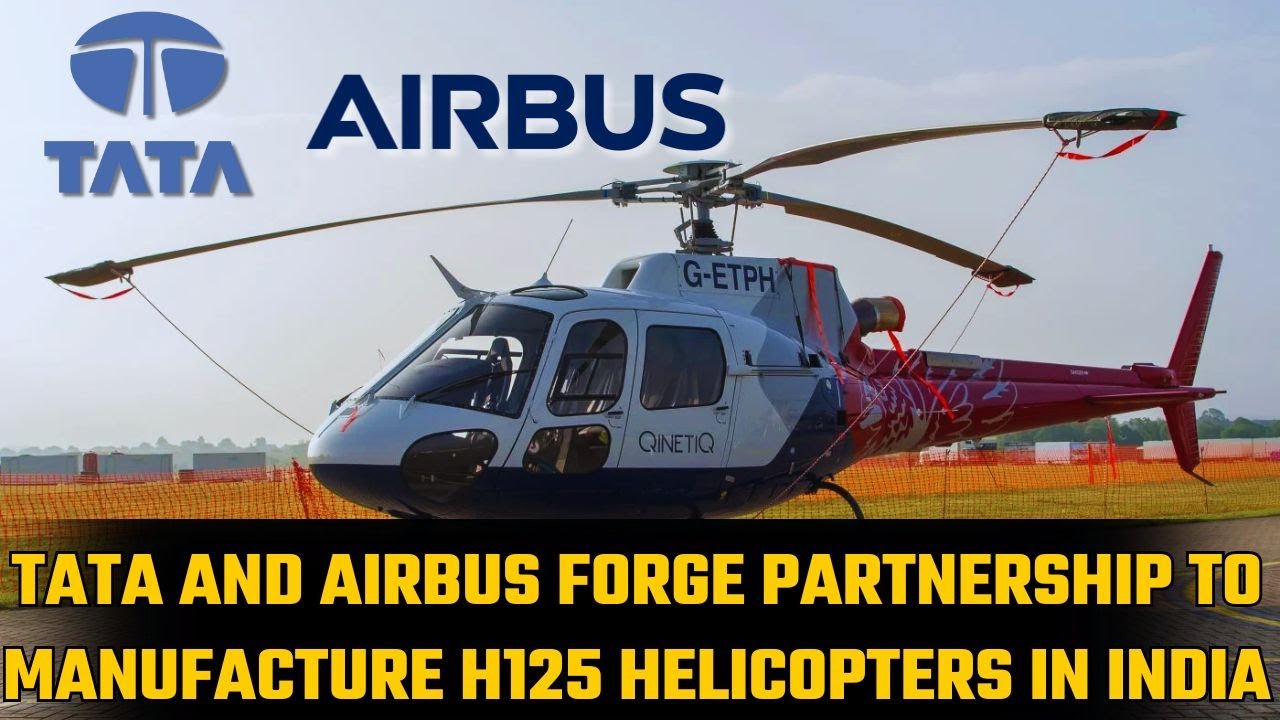 TATA And AIRBUS Forge Partnership To Manufacture H125 Helicopters In India