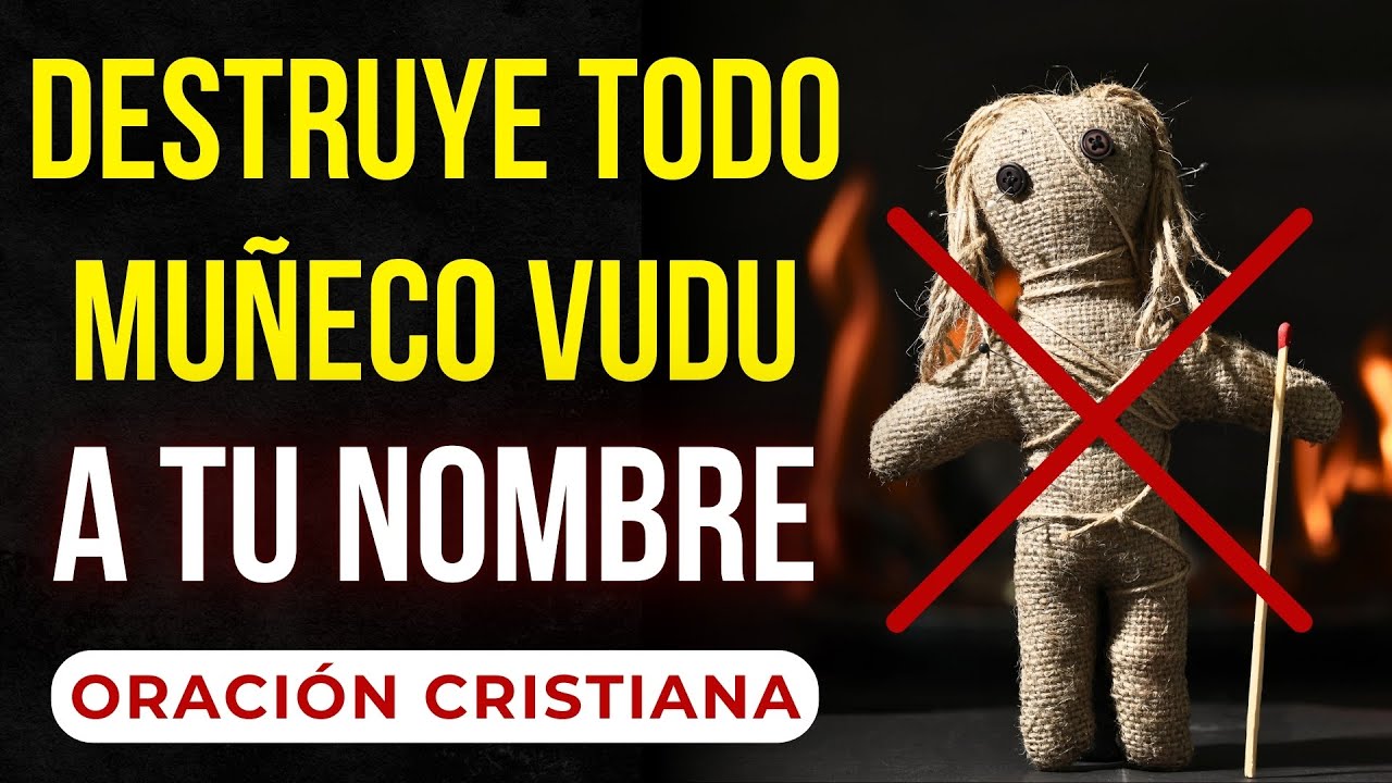 Oración para destruir todo muñeco vudú a tu nombre