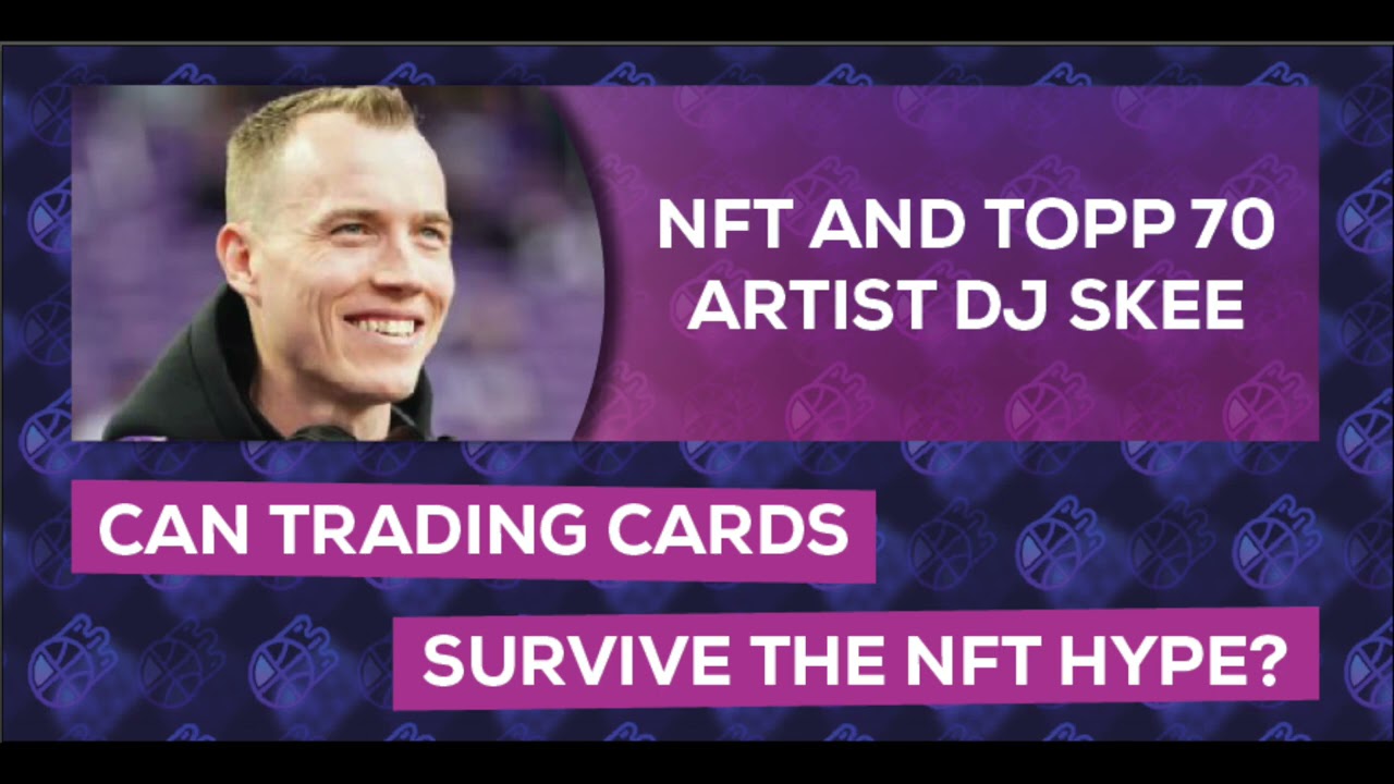 Can Trading Cards Survive The NFT Hype? [FEAT. DJ SKEE]