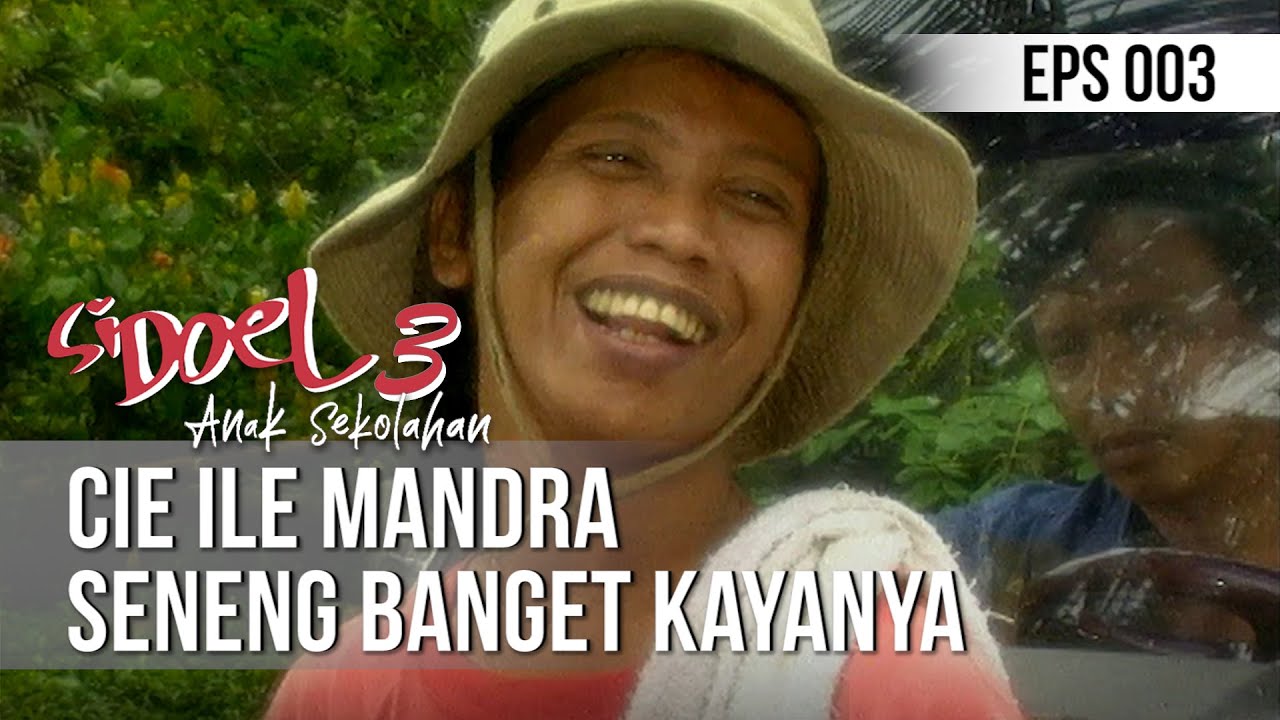 SI DOEL ANAK SEKOLAHAN - Cie Ile Mandra Seneng Banget Kayanya