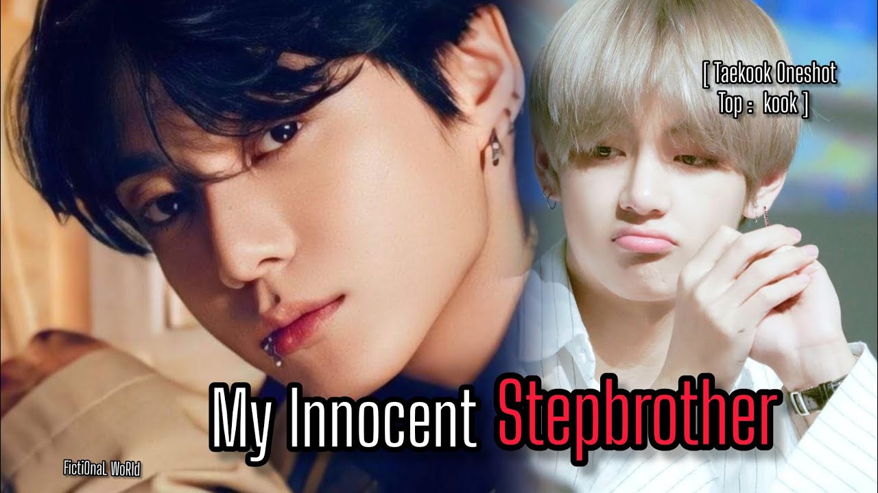 Taekook Oneshot || My Innocent stepbrother||Top kook ||Taekook FF|| Vkook FF||jungkookff ||BL Series