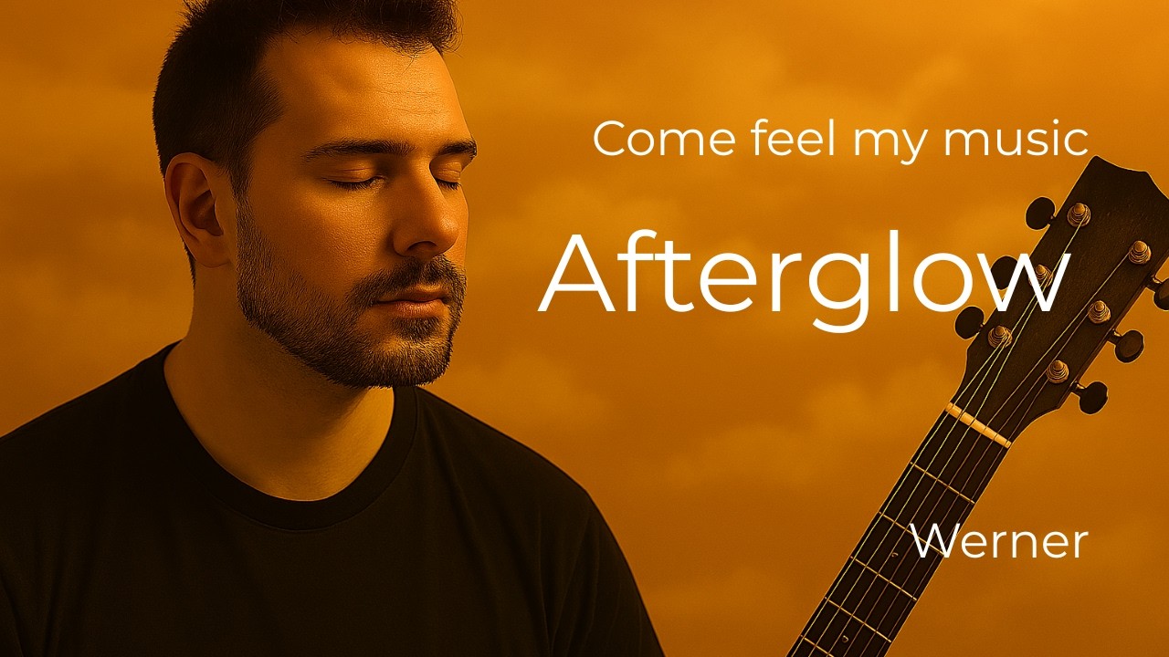 Afterglow – Original Song by Werner
