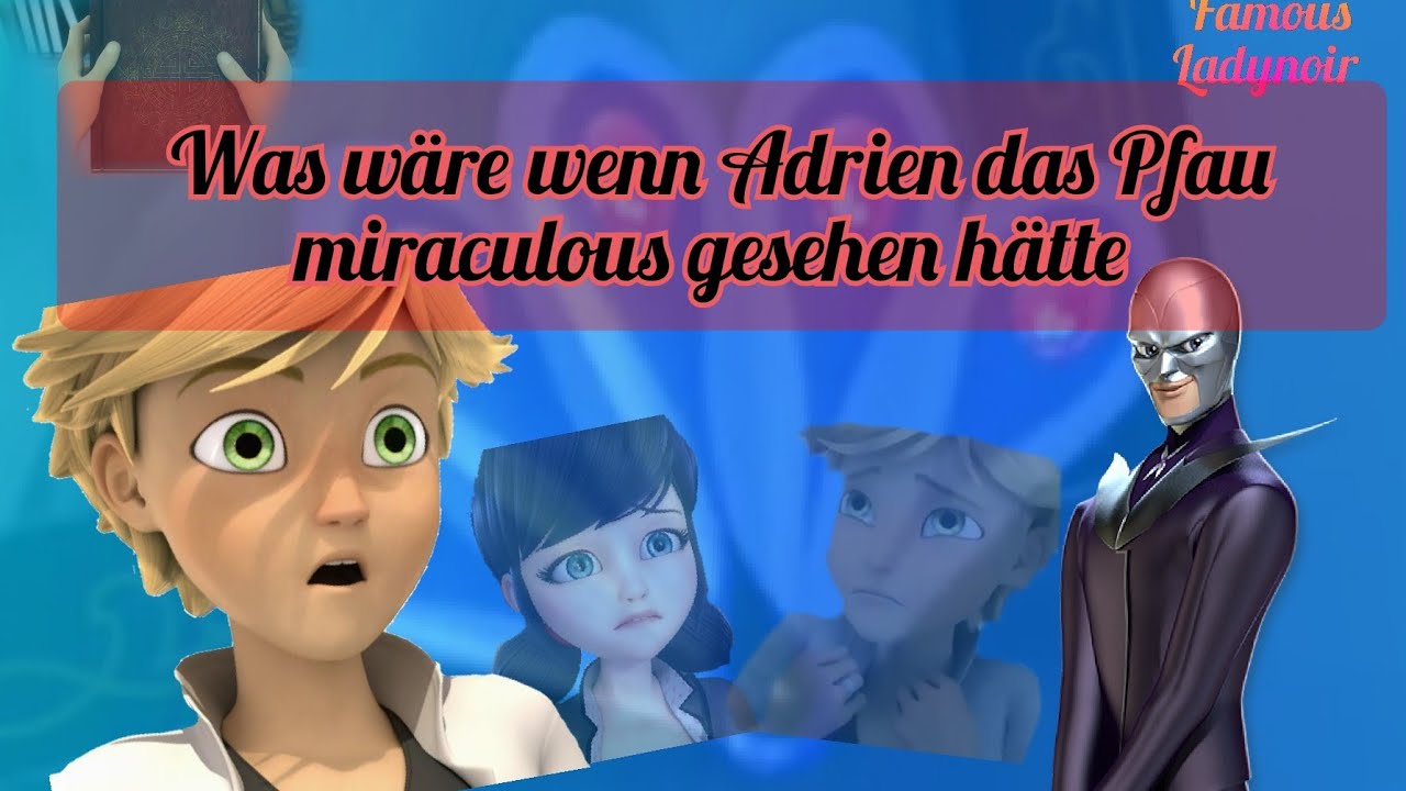 Was wäre wenn Adrien das Pfau miraculous gesehen hätte |100 Abo special