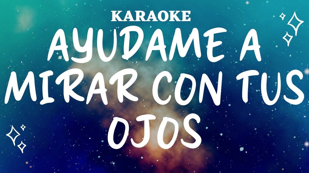 KARAOKE - AYUDAME A MIRAR CON TUS OJOS (TE PIDO LA PAZ)