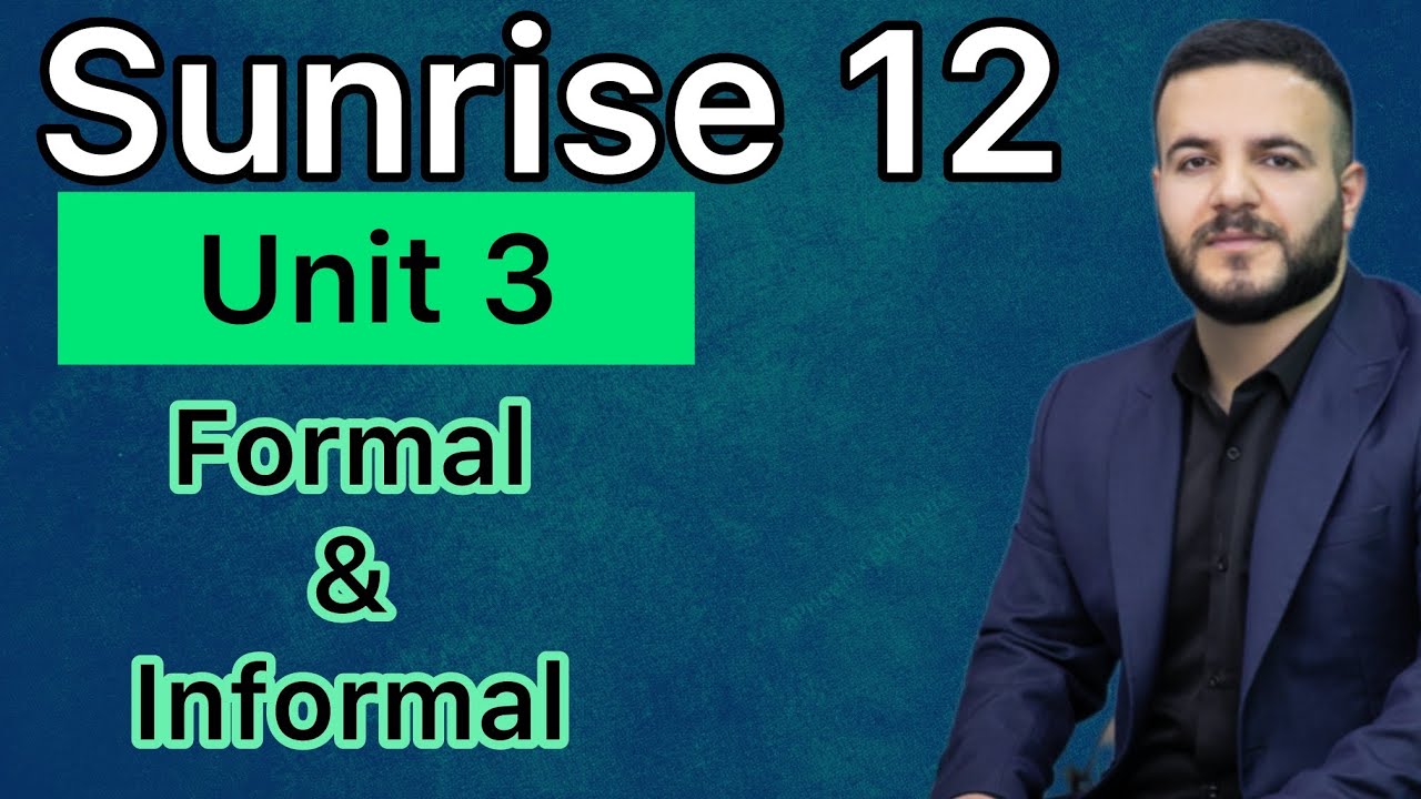 Sunrise 12 / Unit 3 / formal and informal