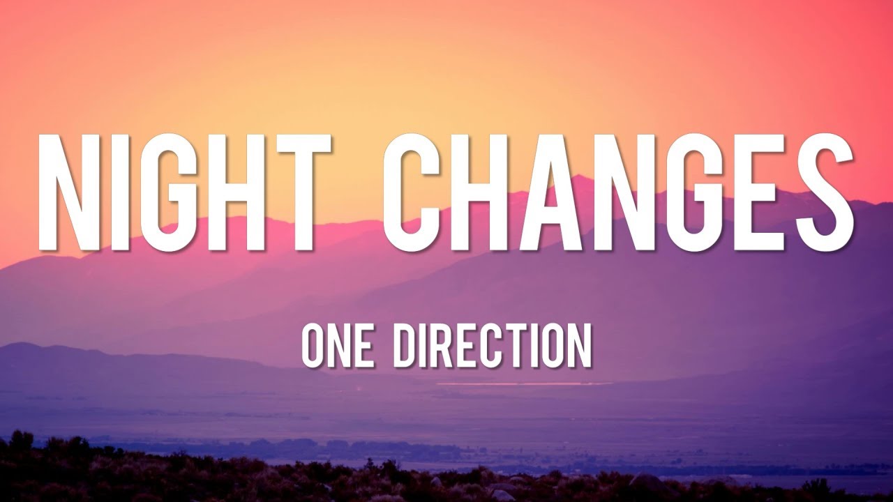 Night Changes - One Direction [Lyrics] | Taylor Swift, Ellie Goulding, Troye Sivan