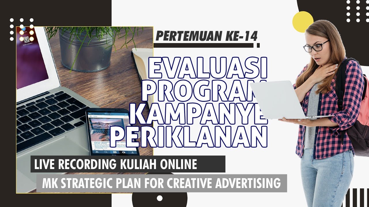Evaluasi Kampanye Periklanan & Penjelasan UAS | Kuliah Strategic Plan For Creative Advertising Ke-14