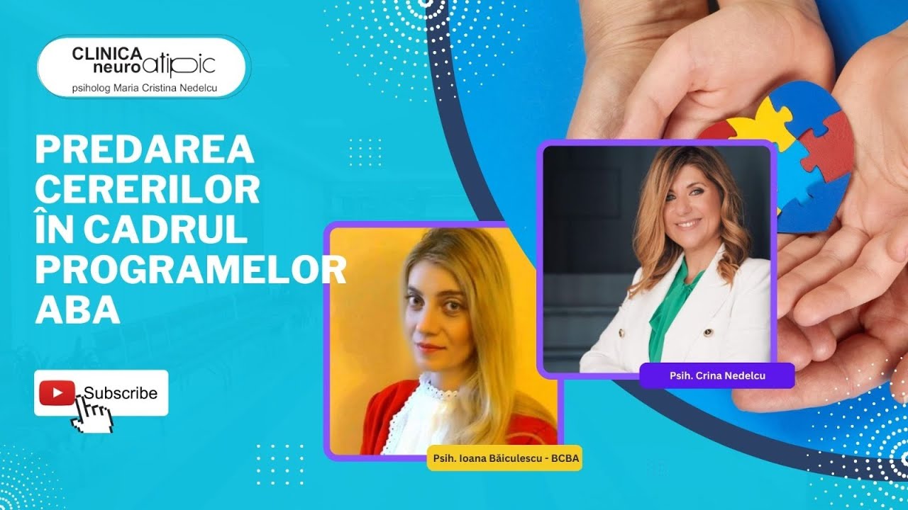 Predarea cererilor în cadrul programelor ABA- Psih. Ioana Băiculescu -BCBA & Dr. Psih. Crina Nedelcu