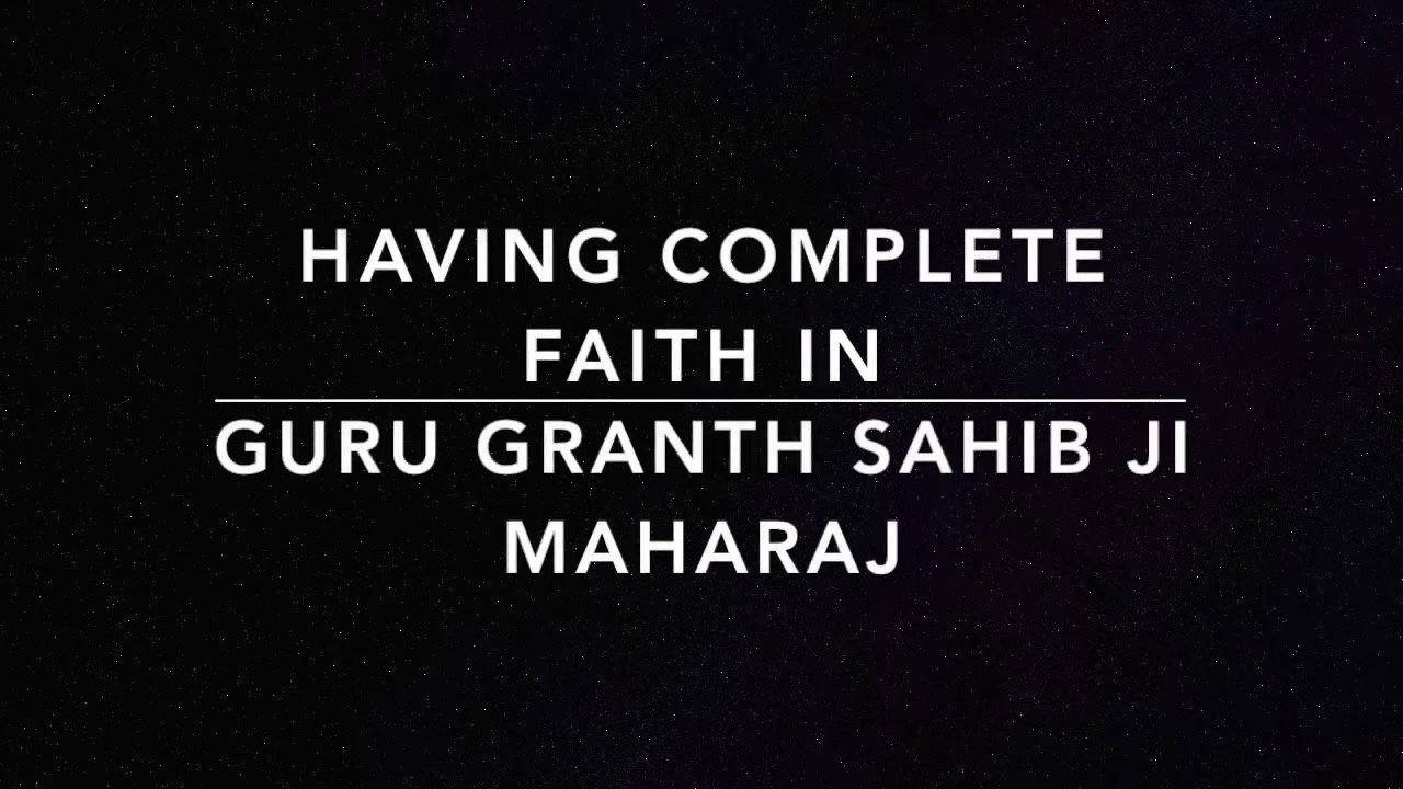 Having Complete Faith in Guru Granth Sahib Ji Maharaj