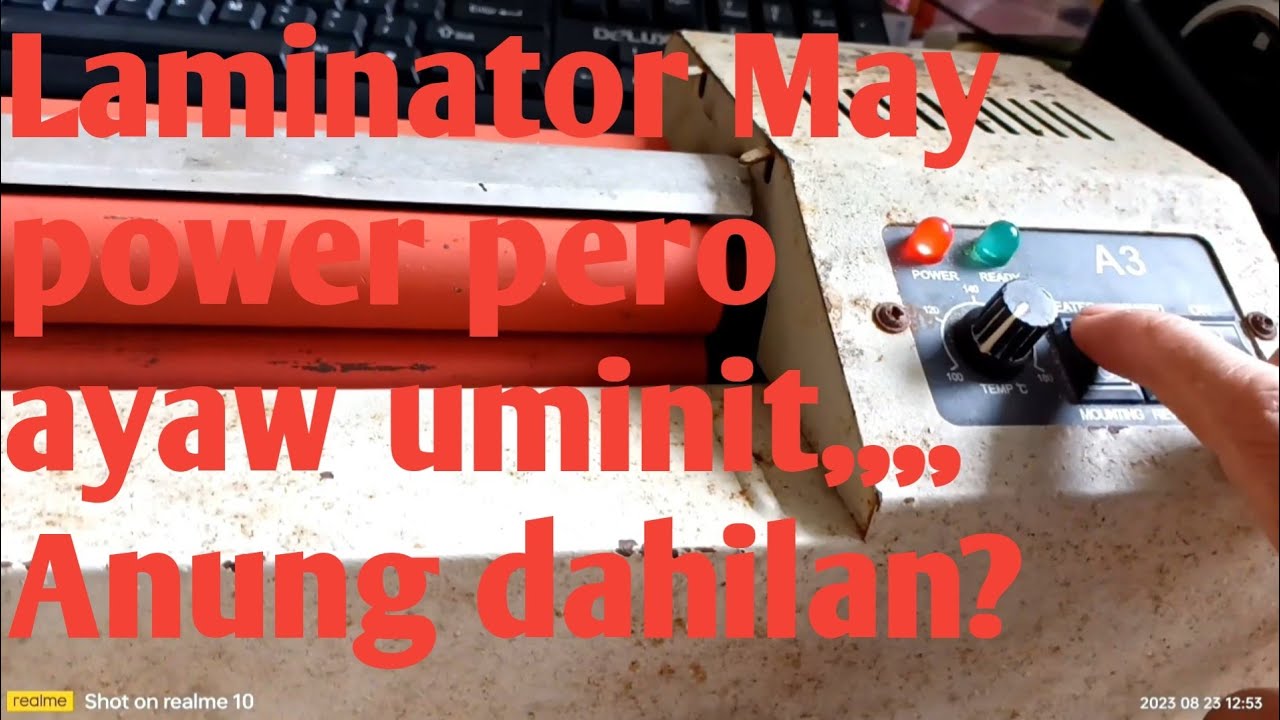 Laminator: May power pero ayaw uminit.