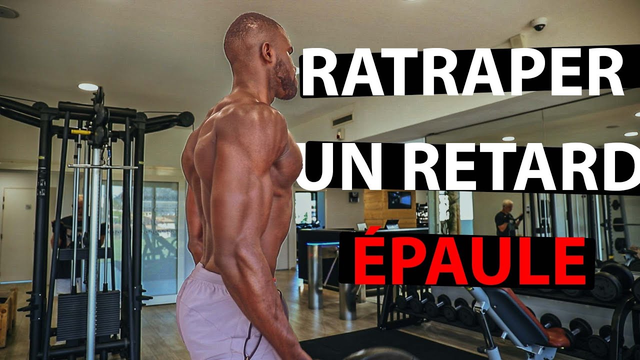 CONSEIL POUR RATTRAPER TON RETARD ÉPAULES