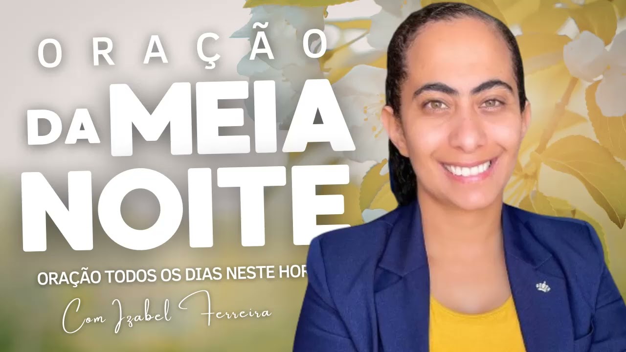 10/03/2026 - ORAÇÃO DA MEIA NOITE COM IZABEL FERREIRA ‪ @IzabelFerreira