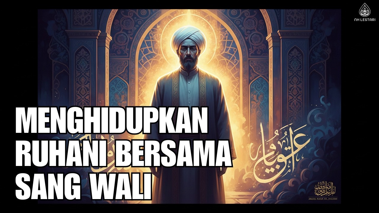 ✨Menghidupkan Ruhani Bersama Sang Wali | Berguru kepada Syekh Abdul Qadir Al-Jailani