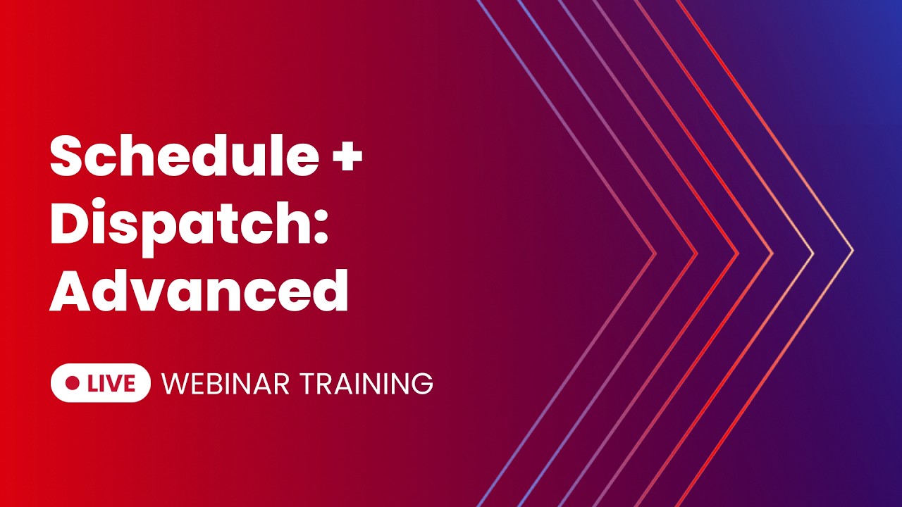 Schedule + Dispatch: Advanced | Live Webinar Recording 02-04-26