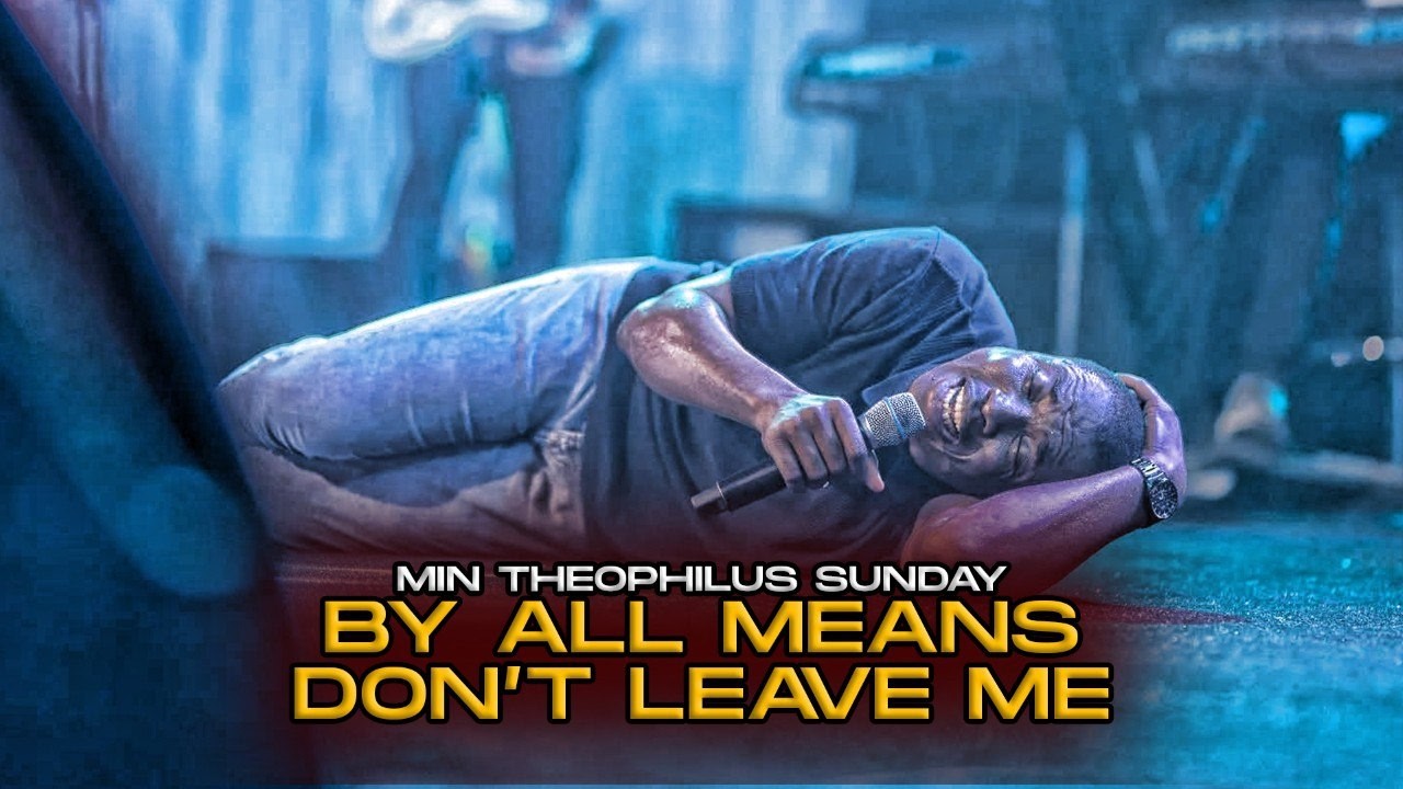 BY ALL MEANS SEPARATE ME 😭  - THEOPHILUS SUNDAY CHANTS, WORSHIP & PRAYER TIMES