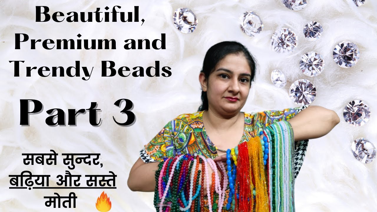 Glass Beads | Trendy, Designer, Premium Bead | Pearls, Moti | Jewellery Raw Material Part 3