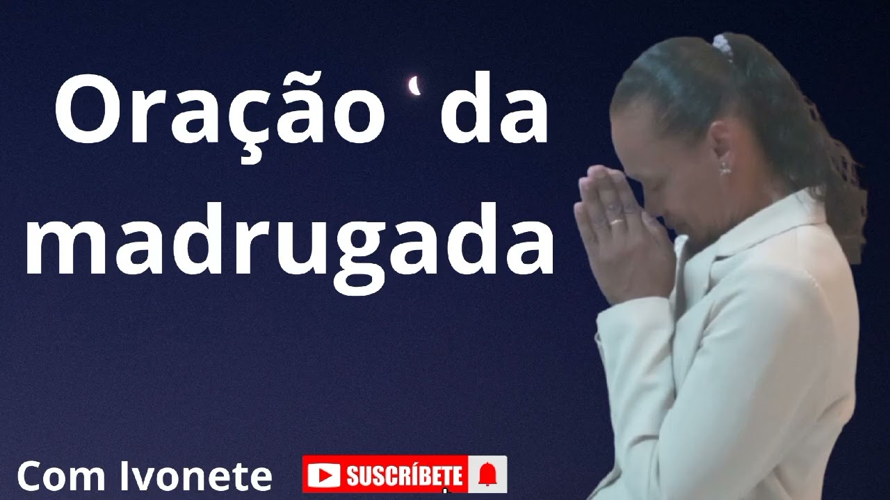 Oração  da   madrugada---Com  Ivonete  14/2/26