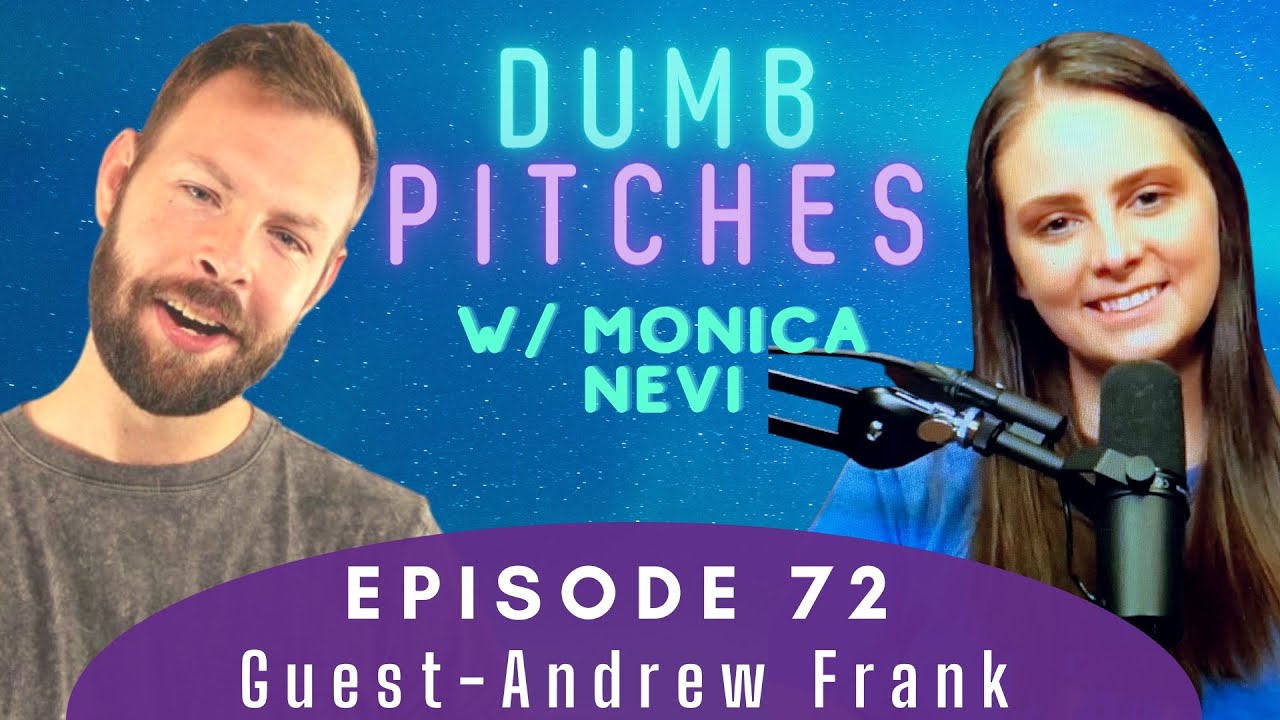 EP 72 - Andrew Frank After School Special | Dumb Pitches with Monica Nevi