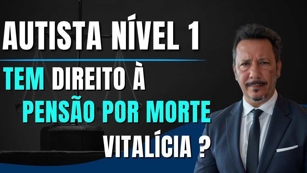 AUTISTA LEVE tem direito &agrave; PENS&Atilde;O POR MORTE VITAL&Iacute;CIA?
