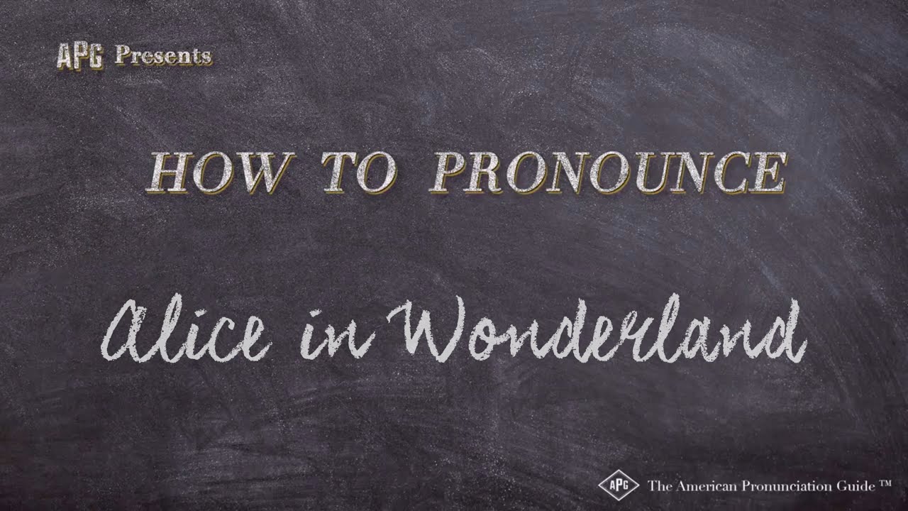 How to Pronounce Alice in Wonderland (Real Life Examples!)