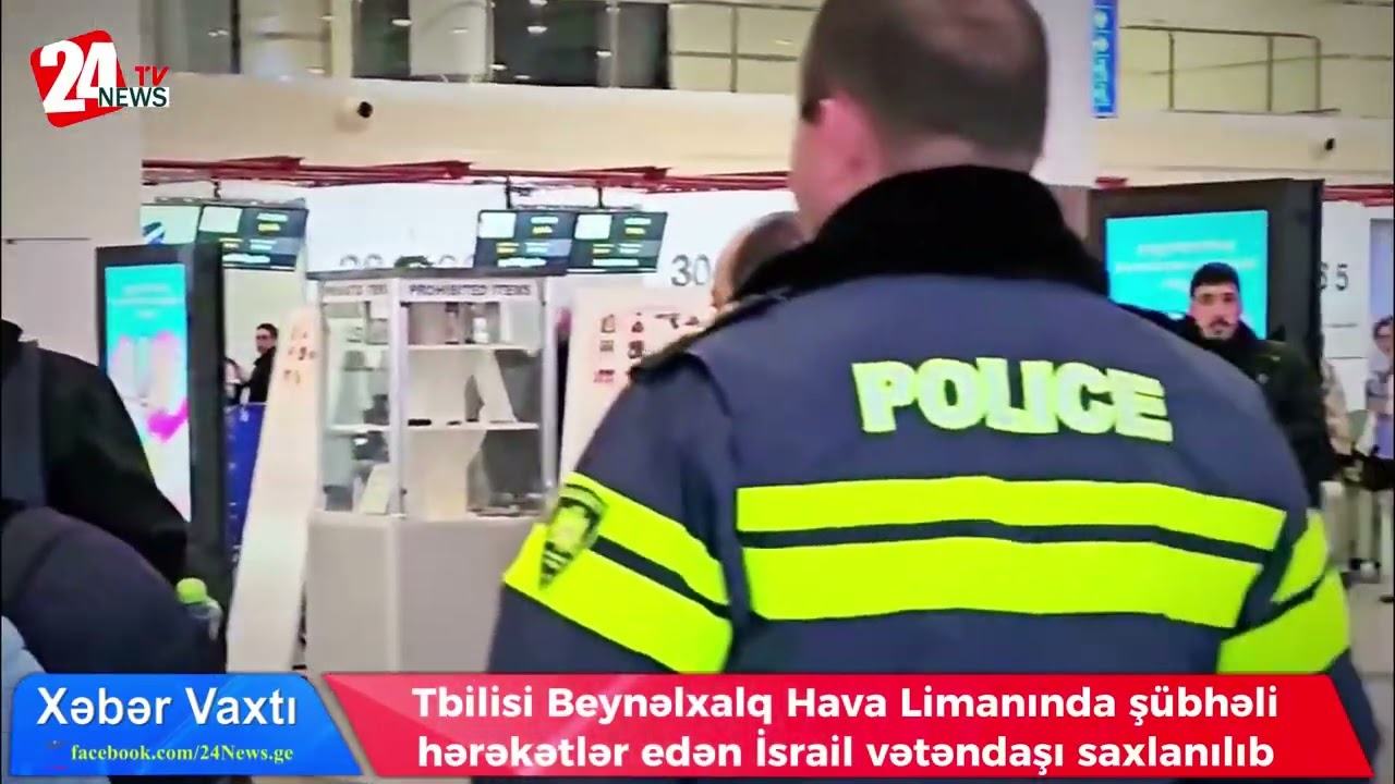 Tbilisi Beynəlxalq Hava Limanında şübhəli hərəkətlər edən İsrail vətəndaşı saxlanılıb