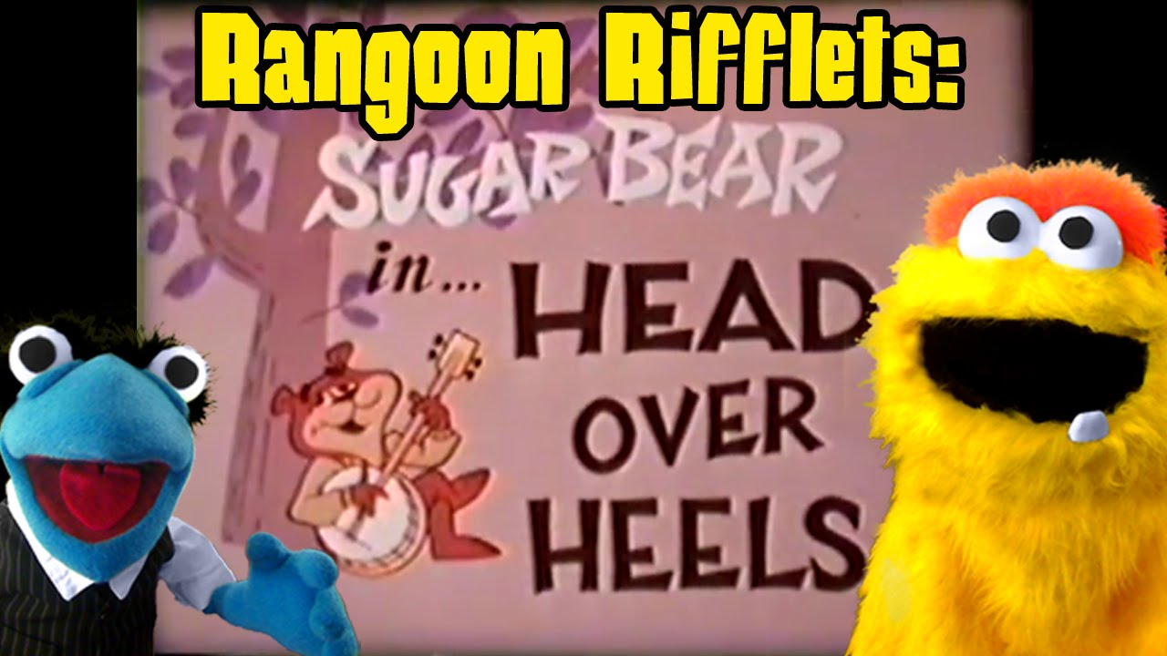Rangoon Rifflets: Sugar Bear in Head Over Heels