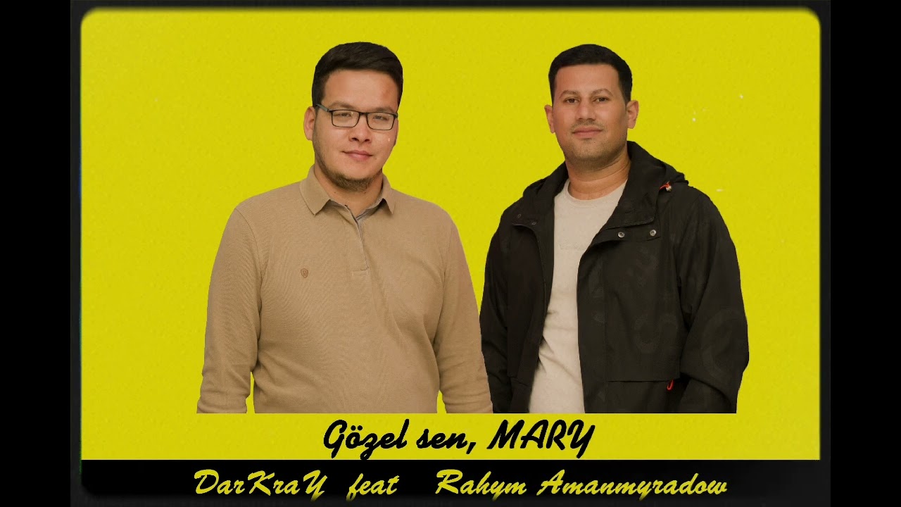 DarKraY x Rahym Amanmyradow - Gozel sen, Mary