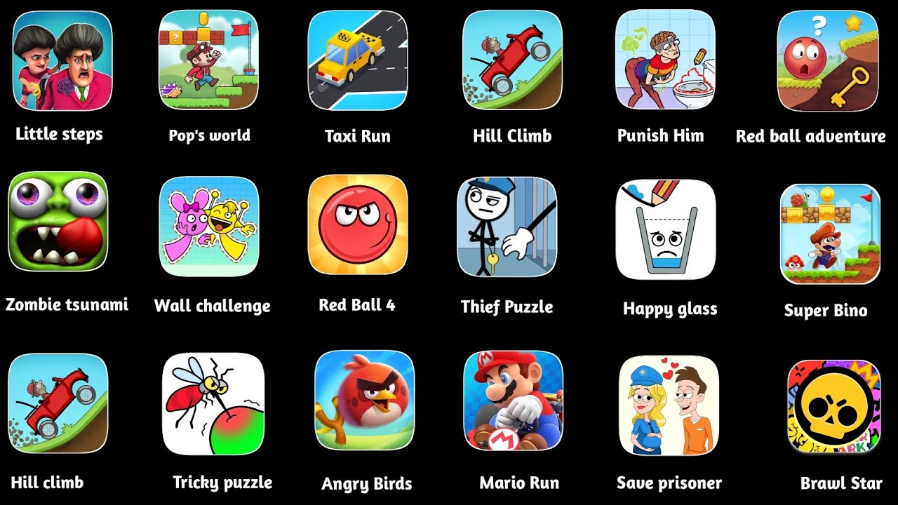 Roblox, Punish Him, Zombie tsunami, Red Ball Secret Adventure, Little steps,Hill climb, Mario kart 