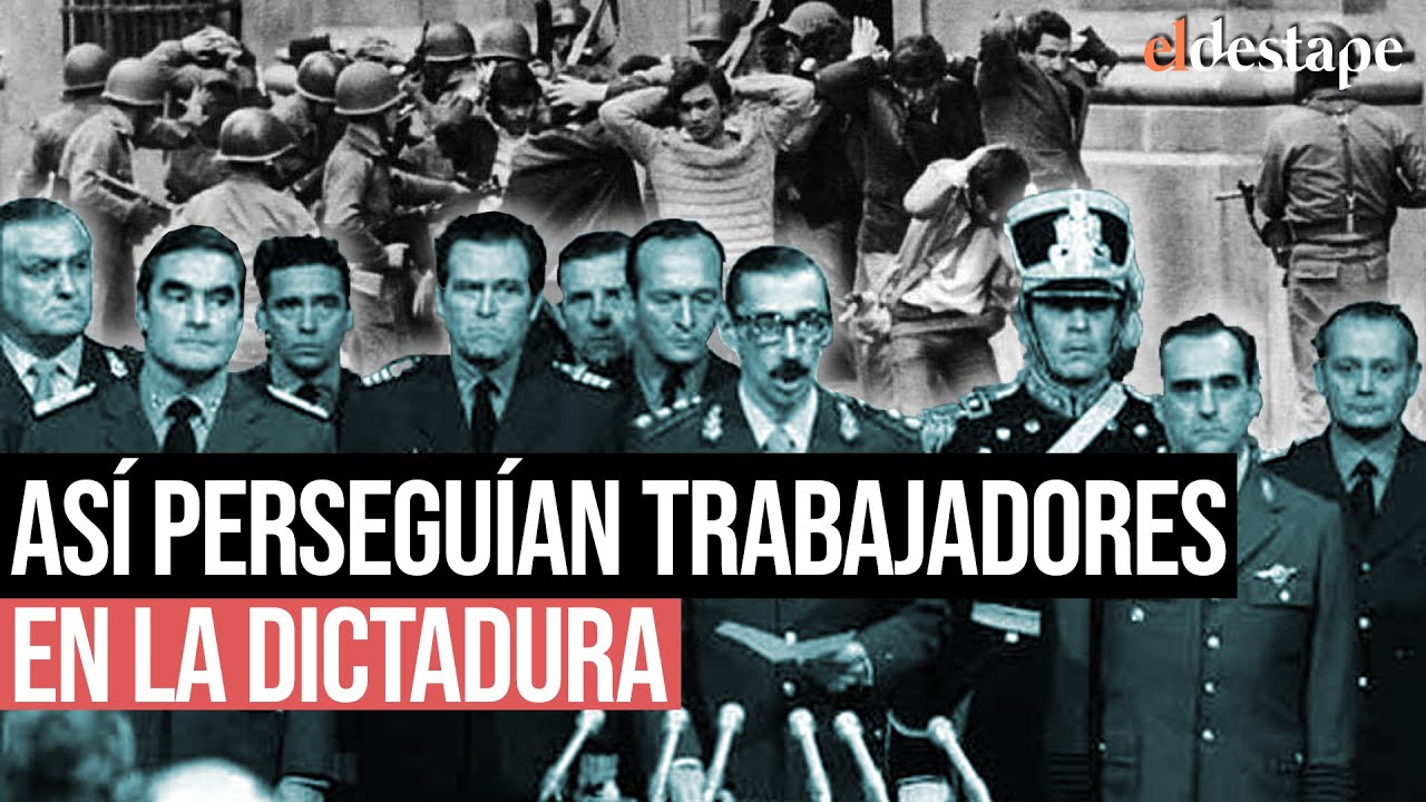 24 de Marzo: ¿Por qué la dictadura persiguió a los trabajadores?