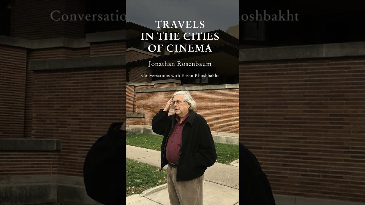 Jonathan Rosenbaum Travels in the Cities of Cinema