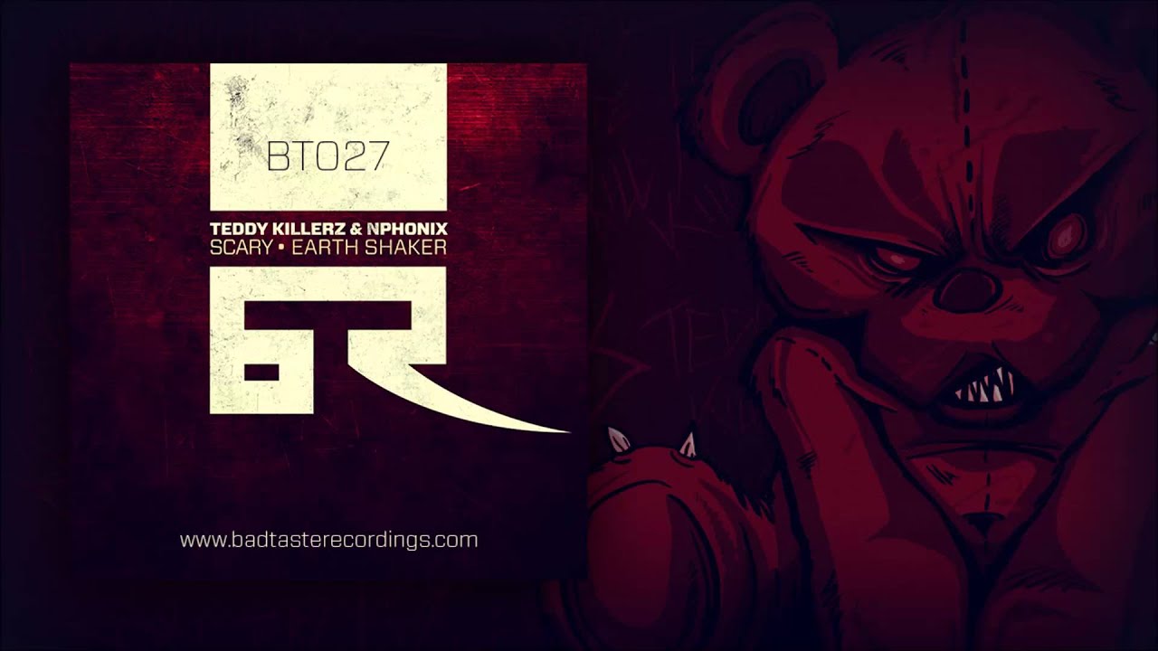 Teddy Killerz & Nphonix - Scary [Bad Taste Recordings]