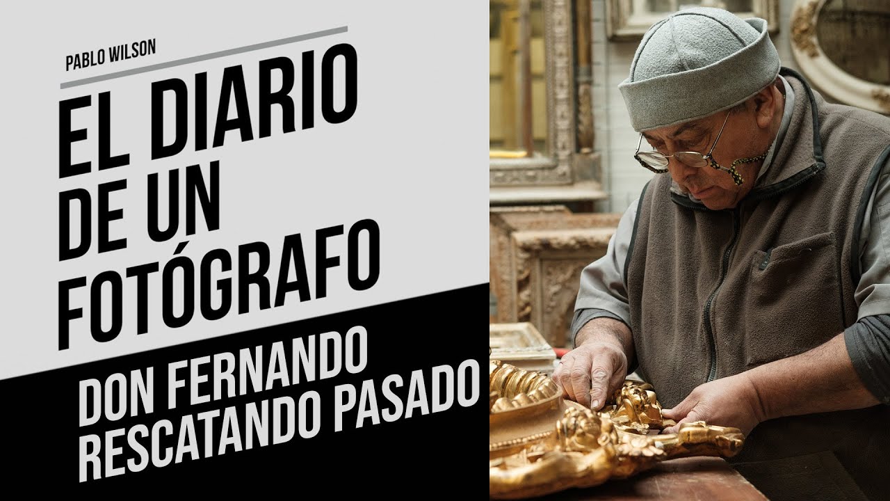 Don Fernando, rescatando el pasado / El Diario de un Fotógrafo / Pablo Wilson