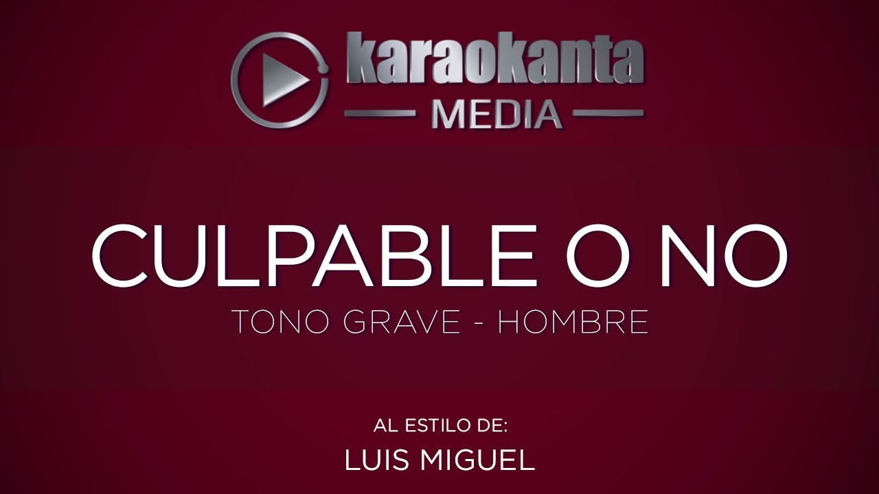 Karaokanta - Luis Miguel - Culpable o no - ( Tono Grave - Hombre )