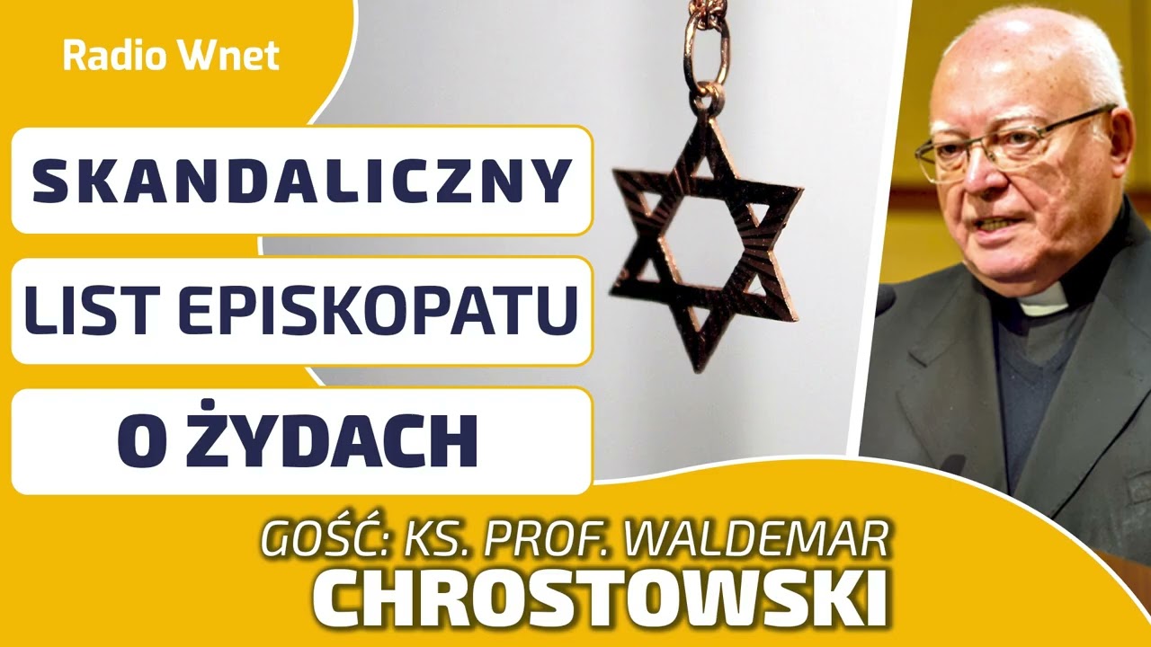 SKANDALICZNY LIST EPISKOPATU O ŻYDACH! Ks. prof. Chrostowski: To przyjęcie żydowskiej agendy