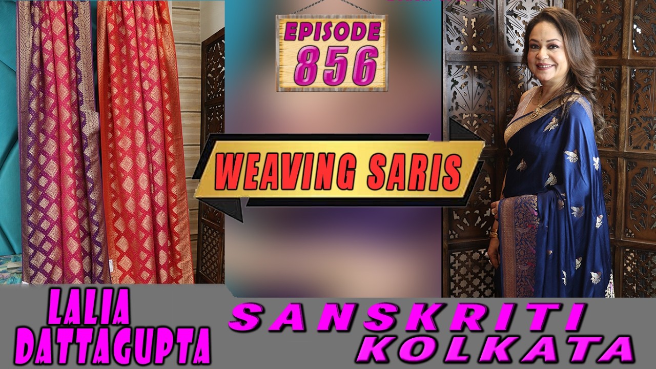 WEAVING SARIS || SANSKRITI KOLKATA || Epi-856 ||