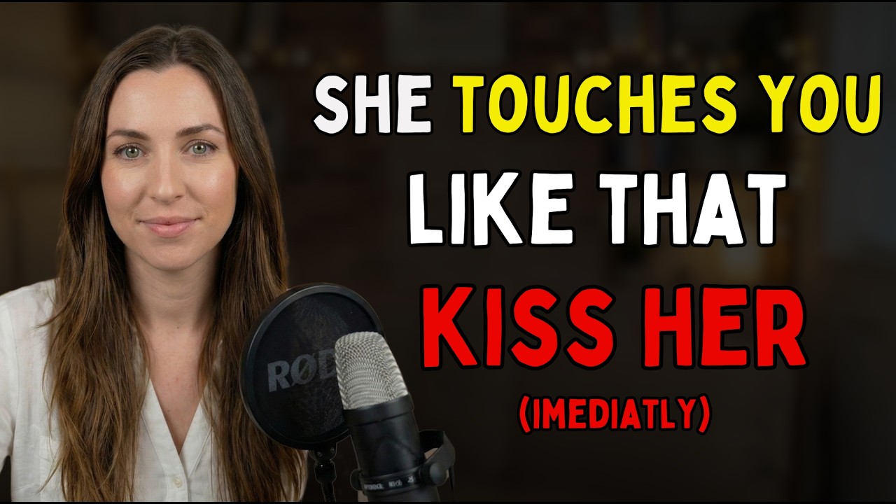 When She Touches You Like That, Just KISS HER Without Thinking Twice