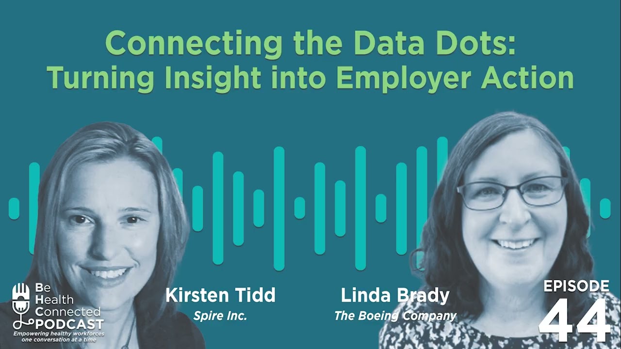 Be Health Connected | Connecting the Data Dots: Turning Insight into Employer Action (Ep. 44)