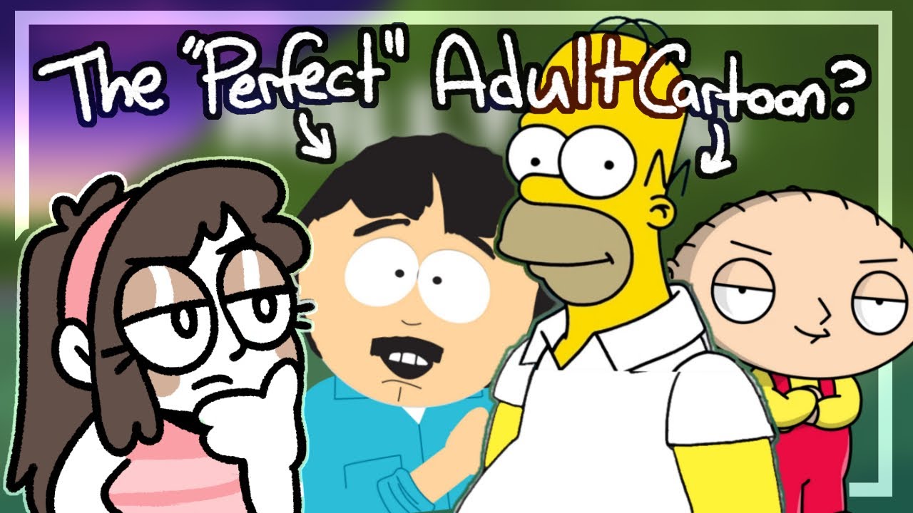 What's the PERFECT adult cartoon...