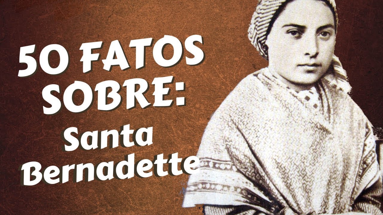 50 Fatos sobre | Santa Bernadette