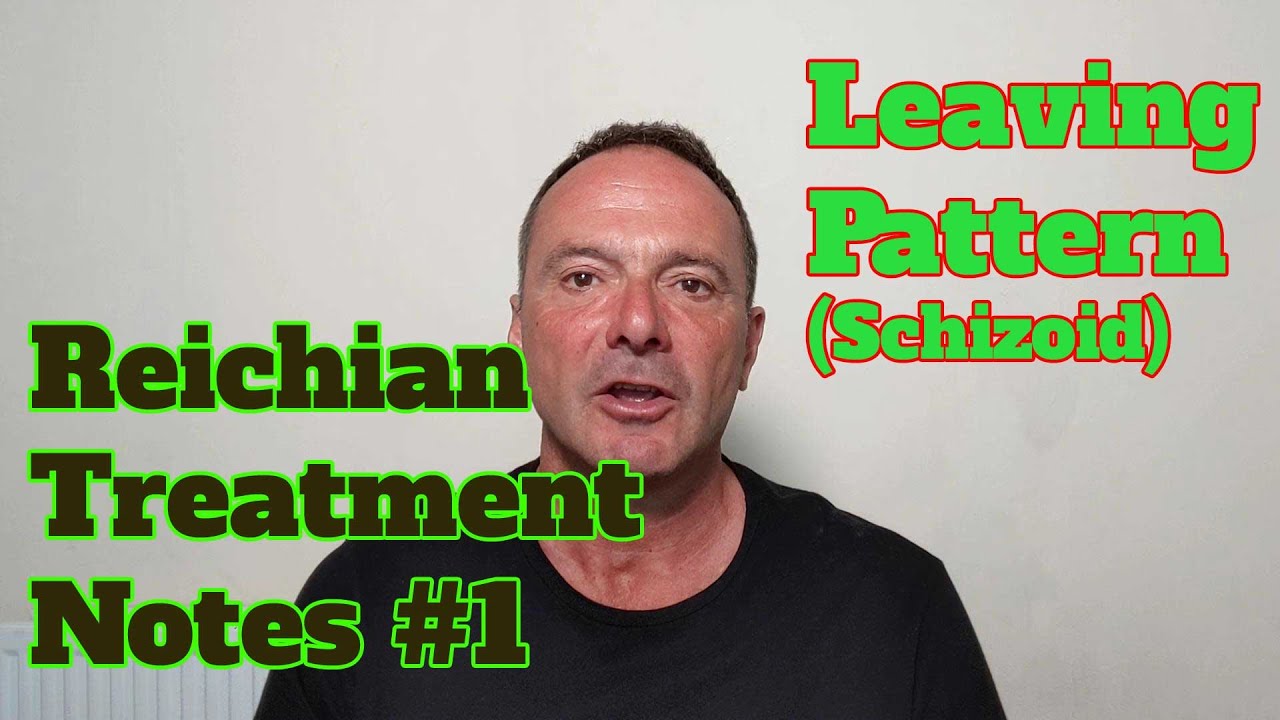 Reichian Treatment Notes #1 - The Leaving Pattern (Schizoid/Dreamer)
