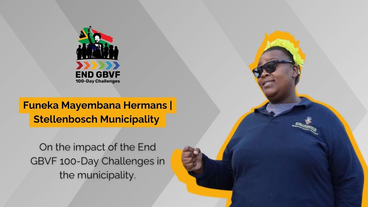 Stellenbosch Municipality shares their End GBVF 100-Day Challenge outcomes.