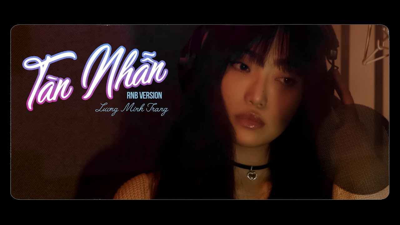 T&Agrave;N NHẪN (LOFI) - LUONG MINH TRANG