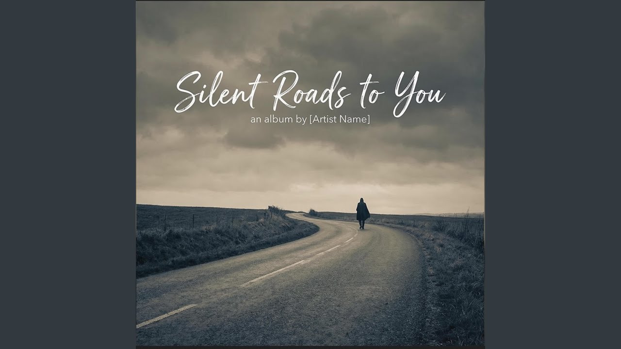 Silent Roads to You