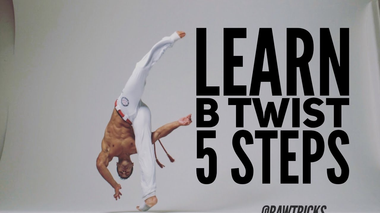 5 Easy steps to B Twist capoeira training