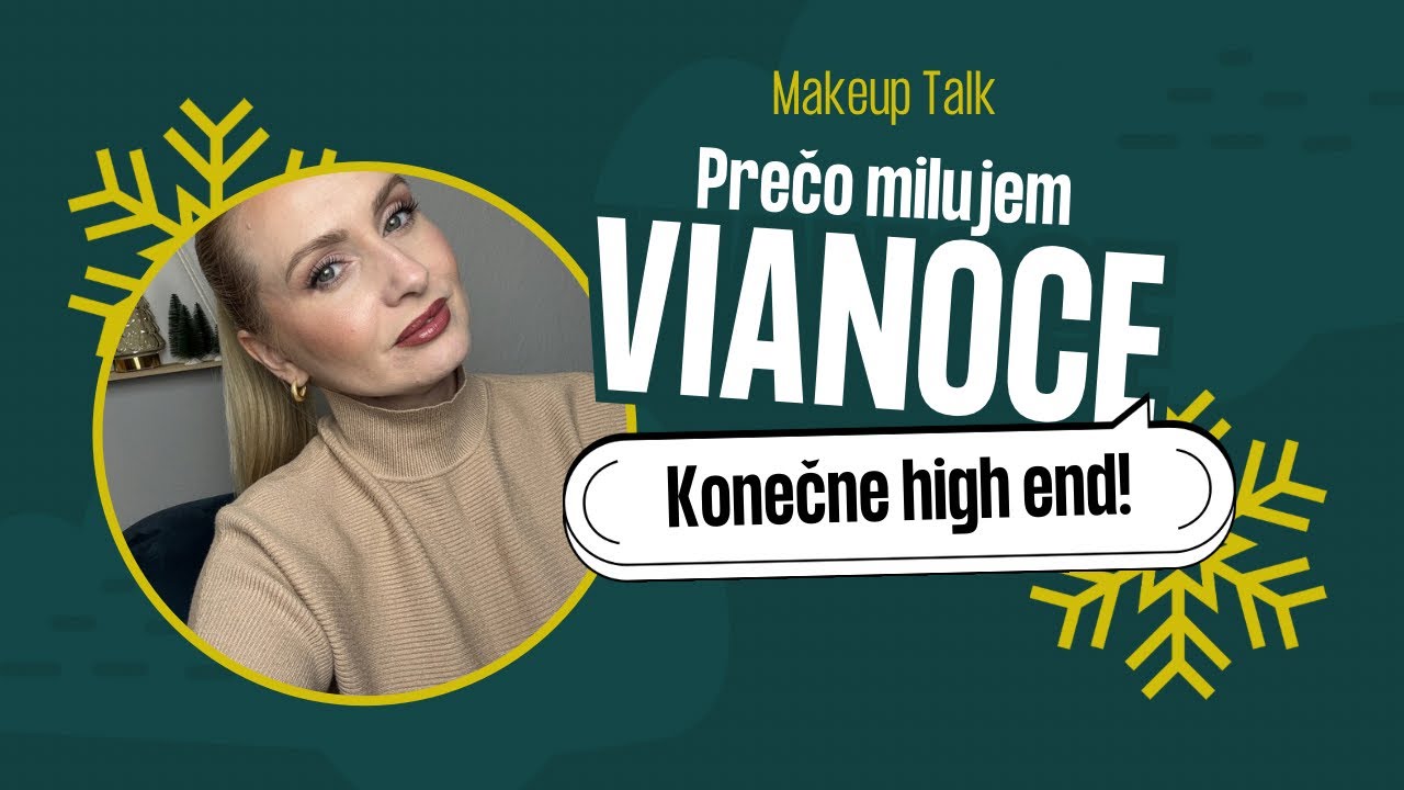 MakeupTalk - čo milujem na Vianociach a prečo oslavujem Kračúňa? Konečne high end!