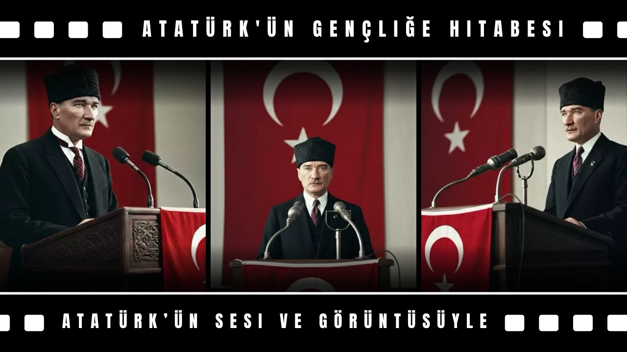 Atatürk'ün Gençliğe Hitabesi - Atatürk'ün Sesi ve Görüntüsü Kullanılarak 