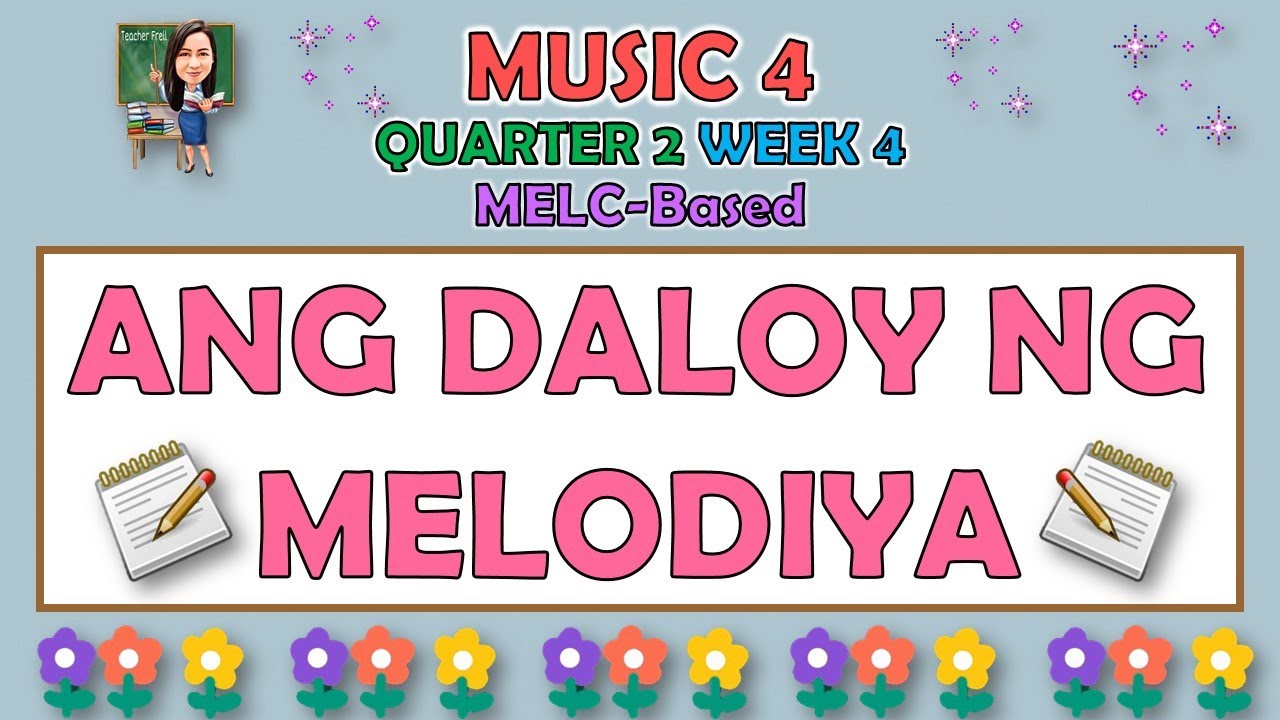 MUSIC 4 || QUARTER 2 WEEK 4 | ANG DALOY NG MELODIYA | MELC-BASED