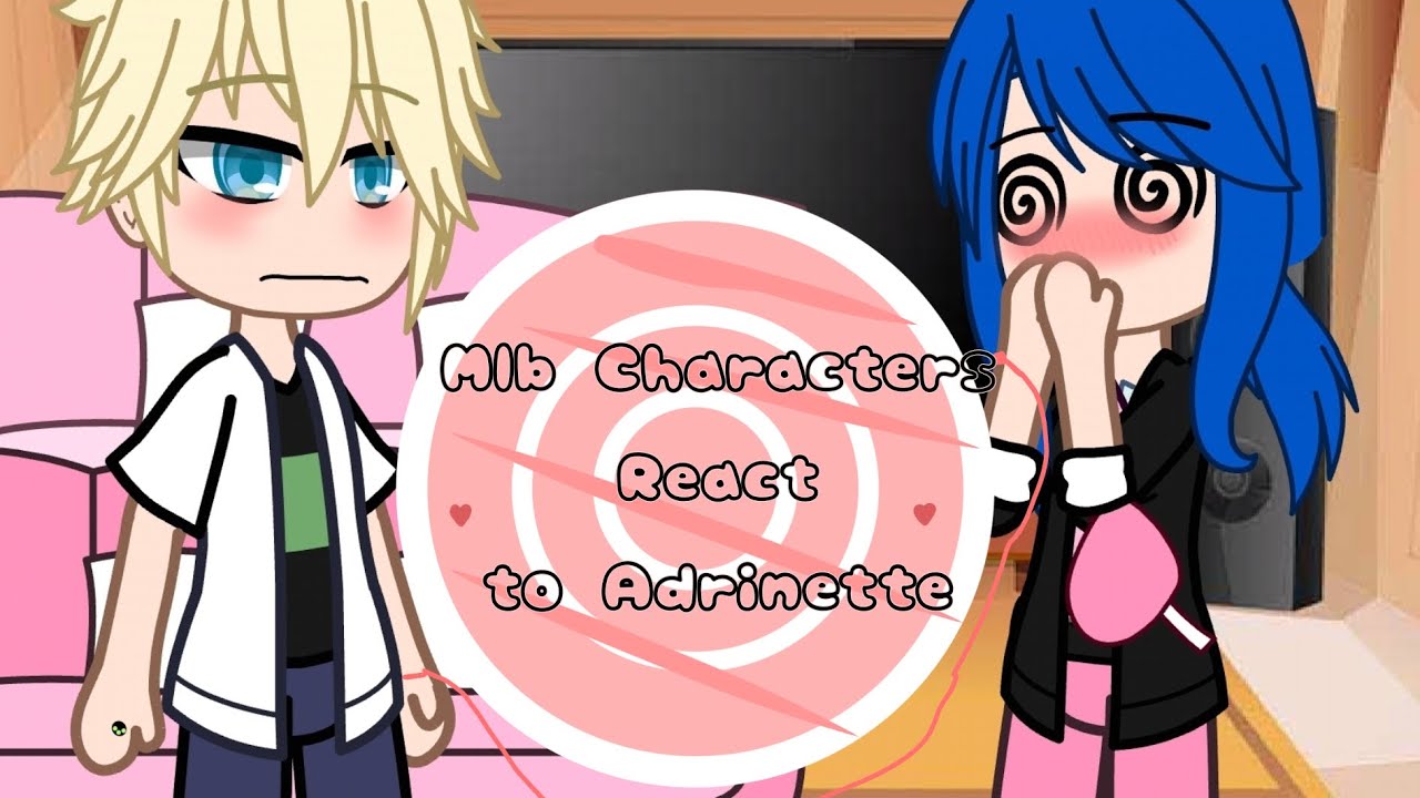 MLB CHARACTERS REACT TO ADRINETTE |FT. NINO ALYA AND ADRINETTE | @Janixzx|