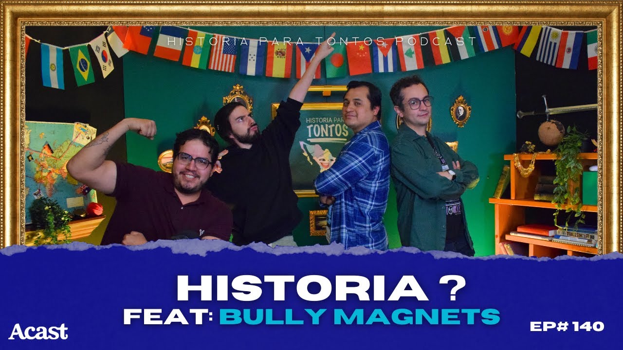 Historia? Feat: @BullyMagnets  - Historia para tontos Podcast - Ep.140